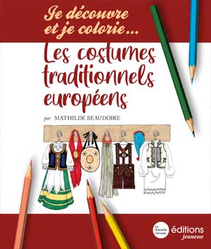 Les costumes traditionnels européens (Je découvre et je colorie… )