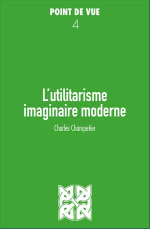 L'utilitarisme, imaginaire moderne - Point de vue n°4